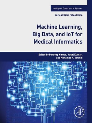cover image of Machine Learning, Big Data, and IoT for Medical Informatics